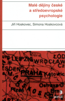 Kniha: Malé dějiny české a středoevropské psychologie - Jiří Hoskovec, Simona Hoskovcová