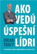 Kniha: Ako vedú úspešní lídri - Osvedčené zásady sebariadenia a vedenia ľudí - Brian Tracy