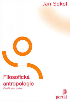 Kniha: Filosofická antropologie - Člověk jako osoba - Jan Sokol