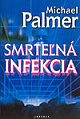 Kniha: SMRTEĽNÁ INFEKCIA - Michael Palmer, Sally Palmer