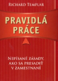 Kniha: PRAVIDLÁ PRÁCE - Nepísané zásady, ako sa predsadiť v zamestnaní - Richard Templar
