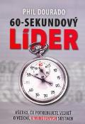 Kniha: 60-SEKUNDOVÝ LÍDER - Všetko čo potrebujete vedieť o vedení v minútových sústach - Dourado