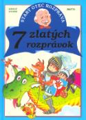 Kniha: 7 ZLATÝCH ROZPRÁVOK - STARÝ OTEC ROZPRÁVA - Adolf Dudek
