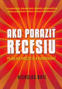 Kniha: AKO PORAZIŤ RECESIU - Plán na prežitie v podnikaní - Bate