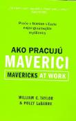 Kniha: Ako pracujú MAVERICI - Prečo v biznise víťazia najoriginálnejšie myšlienky - David Taylor