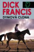 Kniha: DYMOVÁ CLONA - Dick Francis, Cindy Francis