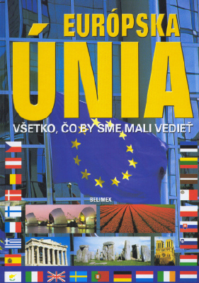 Kniha: EURÓPSKA ÚNIA - VŠETKO, ČO BY SME MALI VEDIEŤ - autor neuvedený