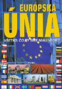 Kniha: EURÓPSKA ÚNIA - VŠETKO, ČO BY SME MALI VEDIEŤ - autor neuvedený