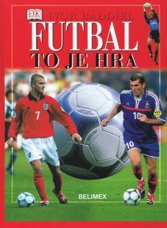Kniha: FUTBAL TO JE HRA - autor neuvedený