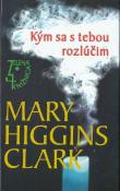 Kniha: KÝM SA S TEBOU ROZLÚČIM - Mary Higgins Clarková