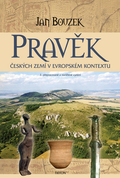 Kniha: Pravěk českých zamí v evropském kontextu - Jan Bouzek, Miroslav Žamboch
