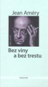 Kniha: Bez viny a bez trestu - Jean Améry