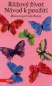 Kniha: Růžový život Návod k použití - Dominique Glocheux