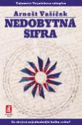 Kniha: Nedobytná šifra - Co skrývá nejzáhadnější kniha světa? - Arnošt Vašíček