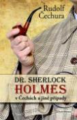 Kniha: Dr.Sherlock Holmes v Čechách a jiné případy - Rudolf Čechura