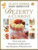 Kniha: Zlatá kniha Dezerty a cukroví - Více než 200 názorných receptů - Mary Berryová