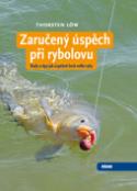 Kniha: Zaručený úspěch při rybolovu - Rady a tipy jak úspěšně lovit velké ryby - Thorsten Löw