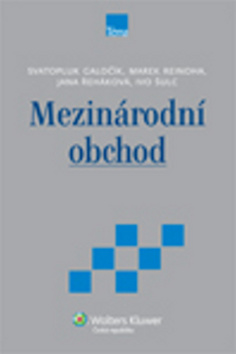 Kniha: Mezinárodní obchod - Svatopluk Galočík; Marek Reinoha