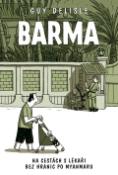Kniha: Barma - Na cestách s Lékaři bez hranic po Myanmaru - Guy Delisle