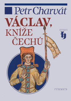 Kniha: Václav, kníže Čechů - Václav I. - patron české země a symbol českého státu - Petr Charvát