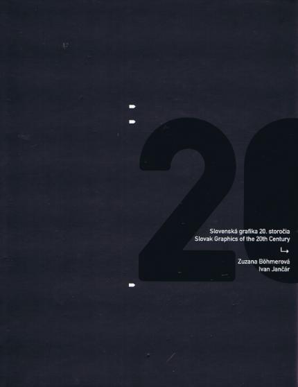 Kniha: Slovenská grafika 20. storočia - Slovak Graphics of the 20th Century - Zuzana, Jančár Ivan Böhmerová