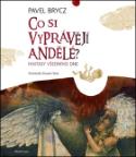 Kniha: Co si vyprávějí andělé - Fantasy všedního dne - Pavel Brycz