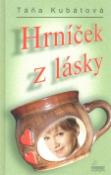 Kniha: Hrníček z lásky - Táňa Kubátová