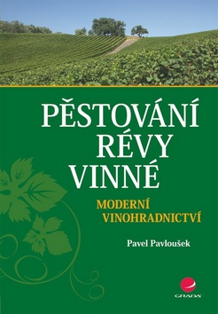 Kniha: Pěstování révy vinné - Pavel Pavloušek