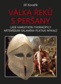 Kniha: Válka Řeků s Peršany - Ladé-Marathón-Thermopyly Artemisium-Salamina-Plataje-Mykalé - Jiří Kovařík