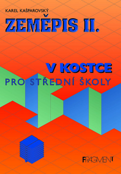 Kniha: Zeměpis II. v kostce pro střední školy - Karel Kašparovský