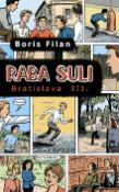 Kniha: Raba Suli - Bratislava III. - Boris Filan