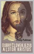 Kniha: Dobrý človek Ježiš a lotor Kristus - Philip Pullman