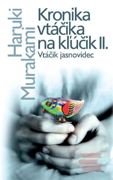 Kniha: Vtáčik jasnovidec - Kronika vtáčika na kľúčik II. - Haruki Murakami