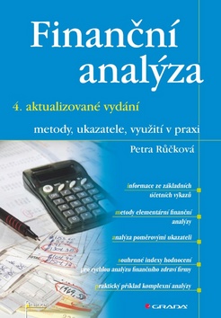 Kniha: Finanční analýza - 4. rozšířené vydání, metody, ukazatele, využití v praxi - Petra Růčková