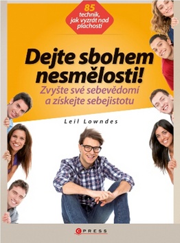 Kniha: Dejte sbohem nesmělosti! - Zvyšte své sebevědomí a získejte sebejistotu - Leil Lowndes