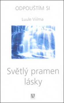 Kniha: Světlý pramen lásky - Odpouštím si 5. díl - Luule Viilma