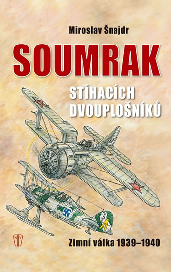 Kniha: Soumrak stíhacích dvouplošníků - Zimní válka 1939-1940 - Miroslav Šnajdr