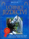 Kniha: Učebnice jezdectví - Klasická jízda Westernová jízda Drezura Vyjížďky do přírody Skákání - Gill Harveyová, Rosie Dickinsová