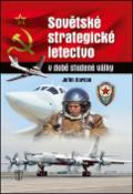Kniha: Sovětské strategické letectvo v době studené války - Jefim Gordon