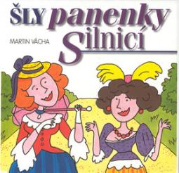 Kniha: Šly panenky silnicí - Martin Vácha