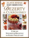 Kniha: Dezerty a cukrovinky - Vyše 200 názorných receptov na každú príležitosť - Mary Berryová