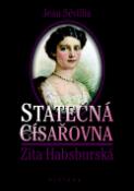 Kniha: Statečná císařovna Zita Habsburská - Jean Sévillia