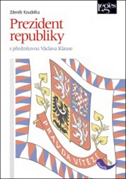 Kniha: Prezident republiky - S předmluvou Václava Klause - Zdeněk Koudelka