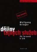 Kniha: Dějiny tajných služeb - Od faraonů k CIA - Wolfgang Krieger