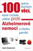 Kniha: 100 jednoduchých věcí, které můžete udělat proti Alzheimerově nemoci - a úbytku paměti - Jean Carperová