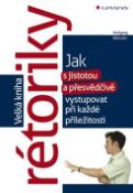 Kniha: Velká kniha rétoriky - Jak s jistotou a přesvědčivě vystupovat při každé příležitosti - Wolfgang Bilinski