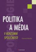 Kniha: Politika a média v konzumní společnosti - Vlastimil Růžička
