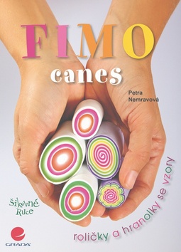 Kniha: FIMO canes - canes-roličky a hranolky se vzory - Petra Nemravová