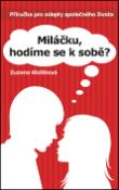 Kniha: Miláčku, hodíme se k sobě? - Příručka pro adepty společného života - Zuzana Klofátová