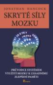 Kniha: Skryté síly mozku - Průvodce systémem využití možku k zásadnímu zlepšení paměti - Jonathan Hancock